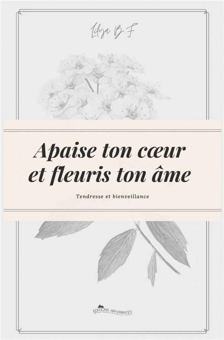 APAISE TON COEUR ET FLEURIS TON AME : TENDRESSE ET BIENVEILLANCE - LILYA BF - PLUME APP