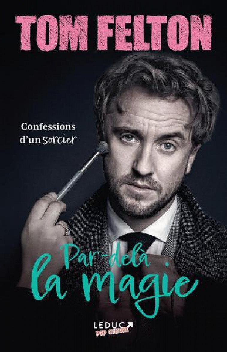 PAR-DELA LA MAGIE : CONFESSIONS D'UN SORCIER - FELTON, TOM - QUOTIDIEN MALIN