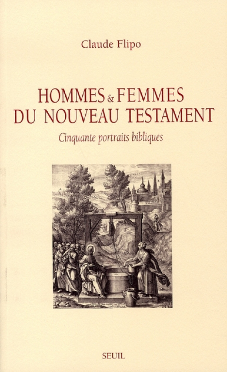 HOMMES ET FEMMES DU NOUVEAU TESTAMENT. CINQUANTE PORTRAITS BIBLIQUES - FLIPO, CLAUDE - SEUIL