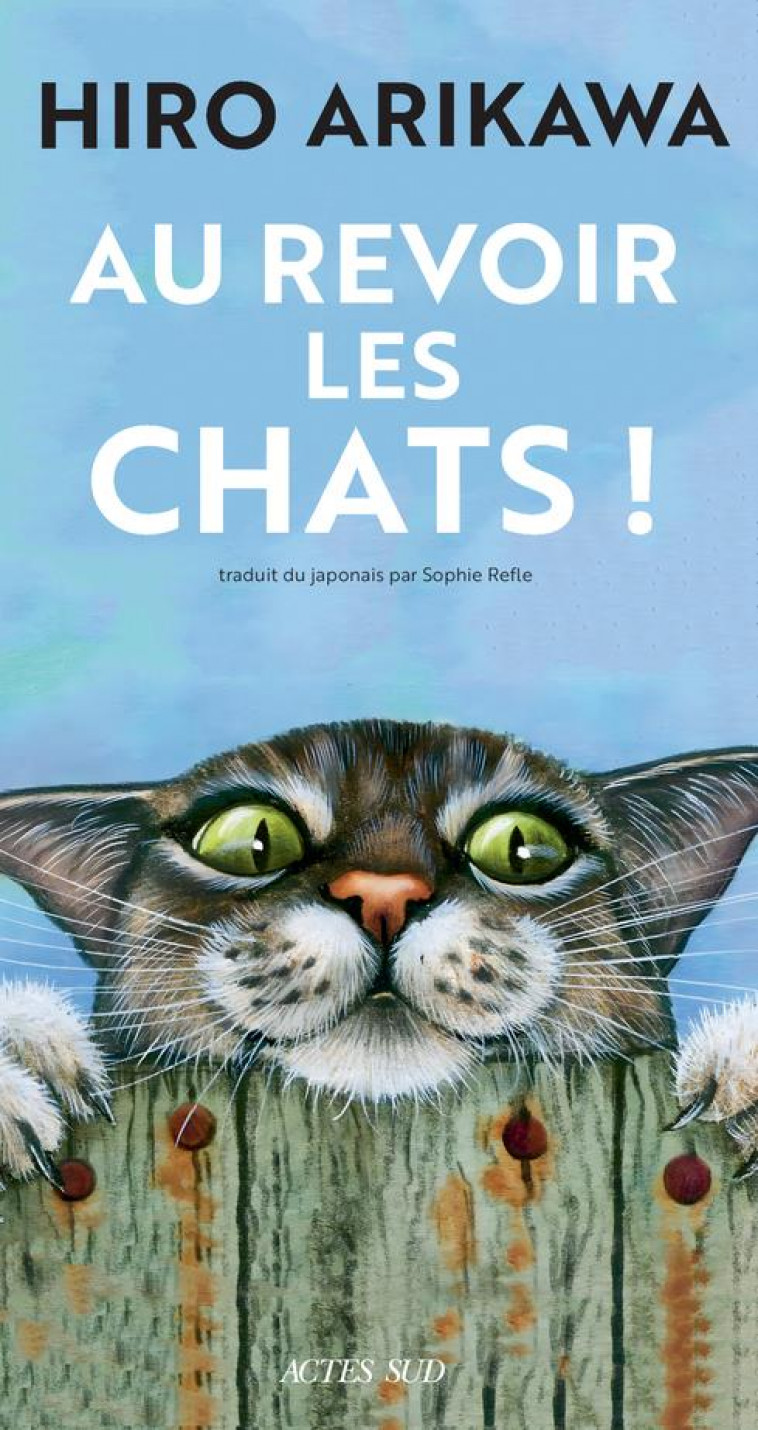 AU REVOIR LES CHATS ! - ARIKAWA, HIRO - ACTES SUD