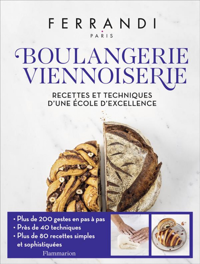 BOULANGERIE - VIENNOISERIE - RECETTES ET TECHNIQUES D-UNE ECOLE D-EXCELLENCE - FERRANDI PARIS - FLAMMARION