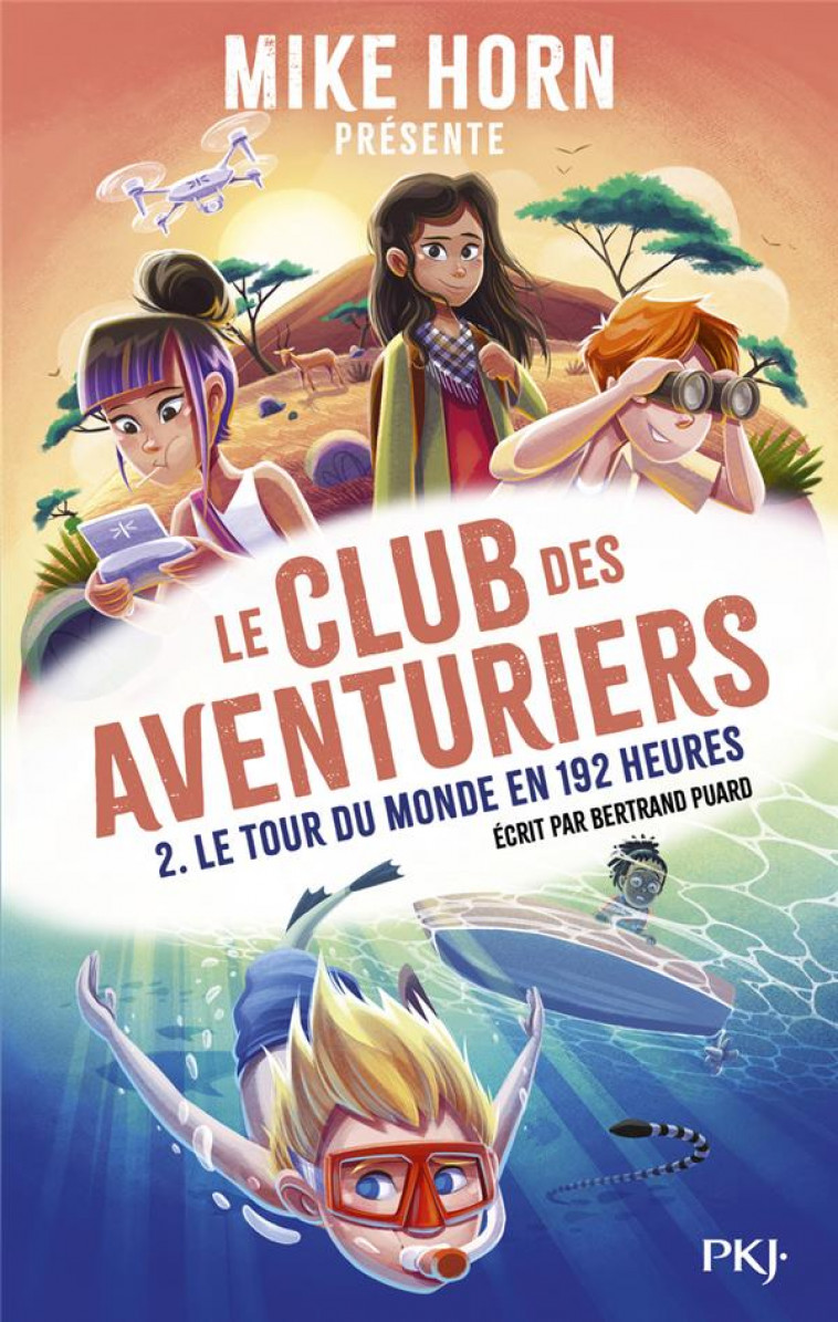 MIKE HORN - LE CLUB DES AVENTURIERS - TOME 2 LE TOUR DU MONDE EN 192 HEURES - VOL02 - PUARD BERTRAND - POCKET