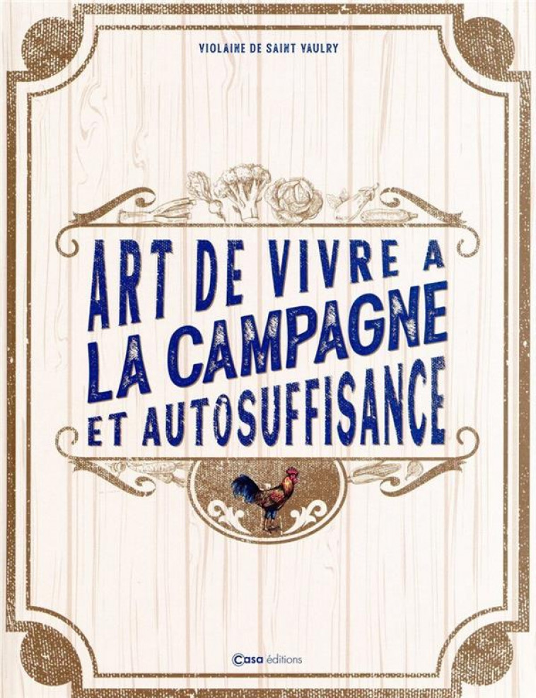 L-ART DE VIVRE A LA CAMPAGNE ET L-AUTOSUFFISANCE - SAINT-VAULRY V D. - CASA