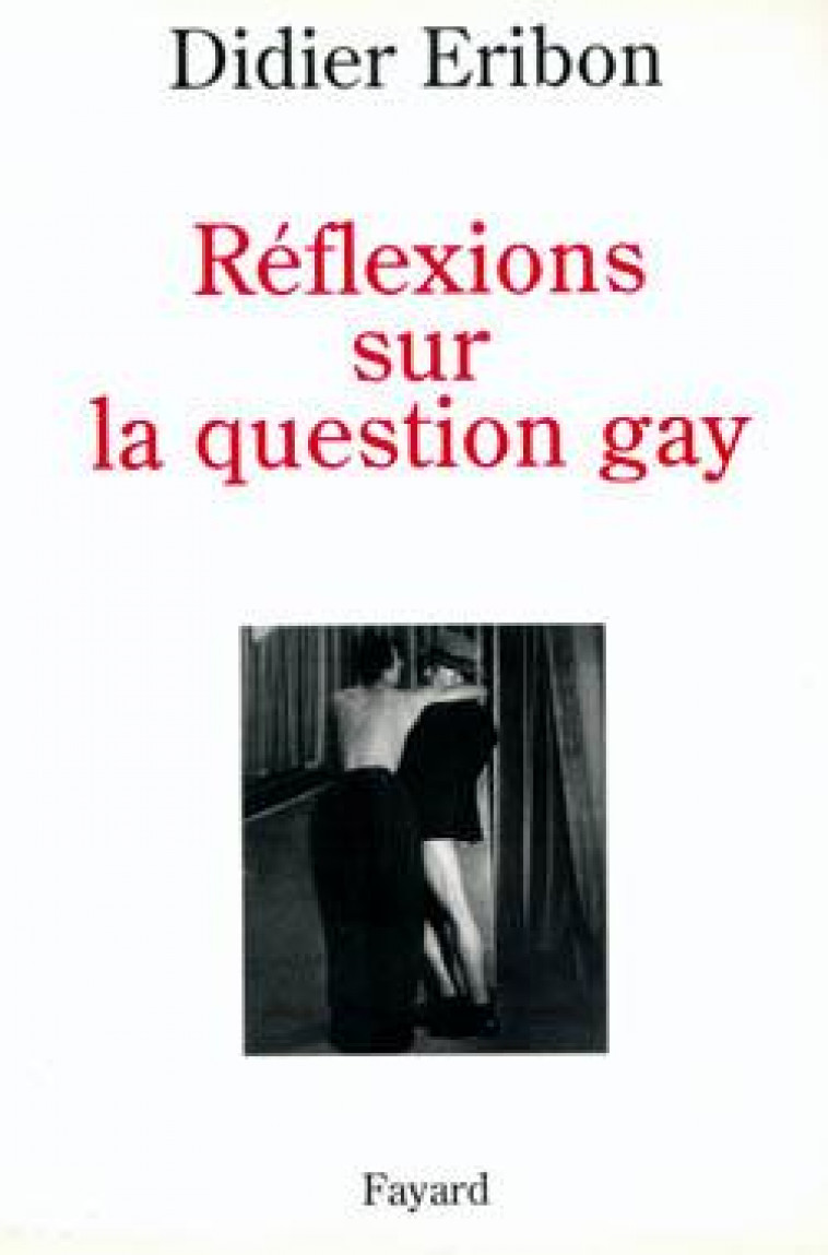 REFLEXIONS SUR LA QUESTION GAY - ERIBON, DIDIER - FAYARD