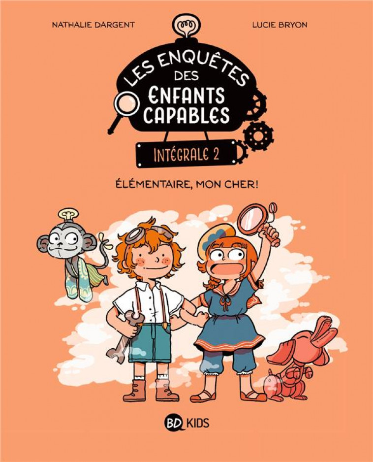 LES ENQUETES DES ENFANTS CAPABLES INTEGRALE, TOME 02 - ELEMENTAIRE, MON CHER ! - DARGENT/BRYON - MILAN