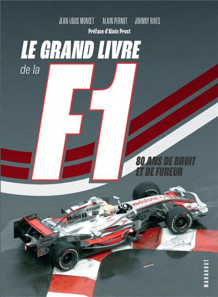 LE GRAND LIVRE DE LA F1 - 80 ANS DE BRUIT ET DE FUREUR - MONCET/PERNOT/RIVES - MARABOUT