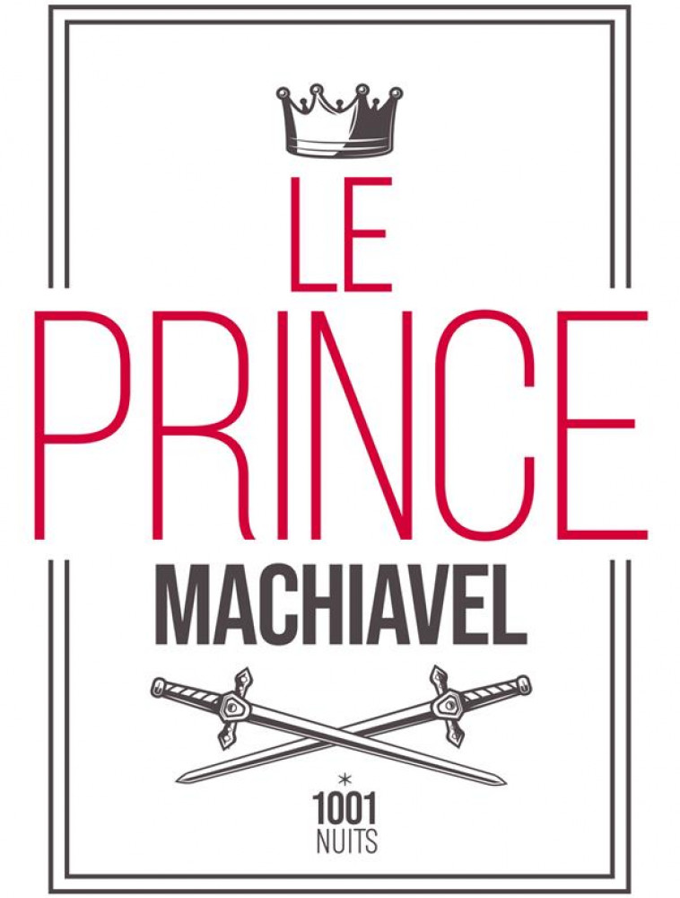 LE PRINCE - MACHIAVEL NICOLAS - 1001 NUITS