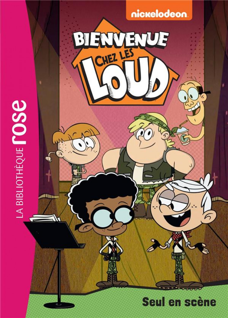 BIENVENUE CHEZ LES LOUD - T45 - BIENVENUE CHEZ LES LOUD 45 - SEUL EN SCENE - NICKELODEON - HACHETTE