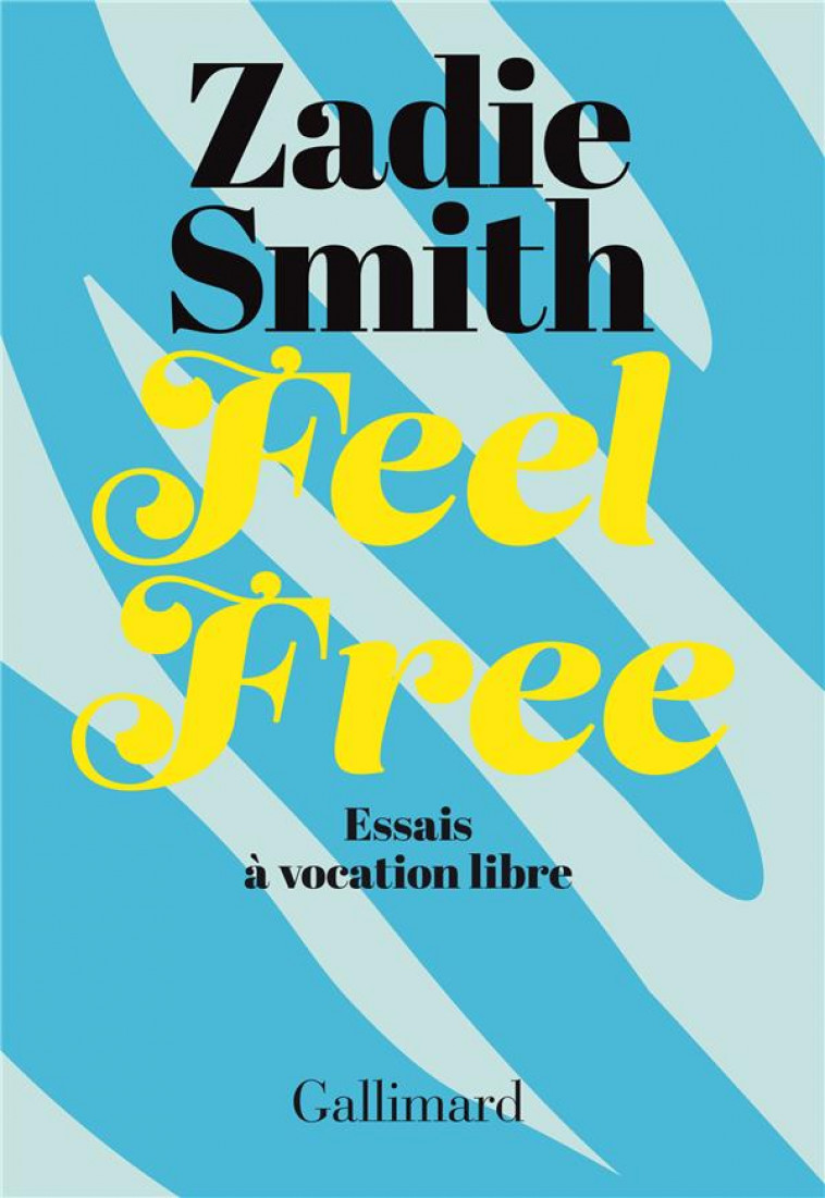 FEEL FREE - ESSAIS A VOCATION LIBRE - SMITH ZADIE - GALLIMARD