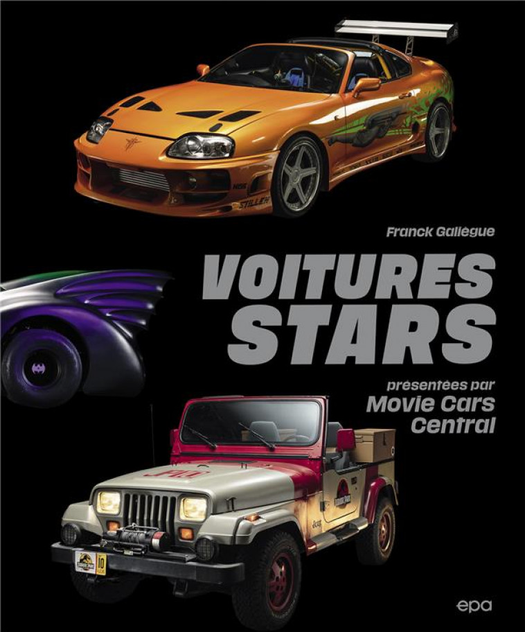 VOITURES STARS - PRESENTEES PAR MOVIE CARS CENTRAL - GALIEGUE FRANCK - EPA