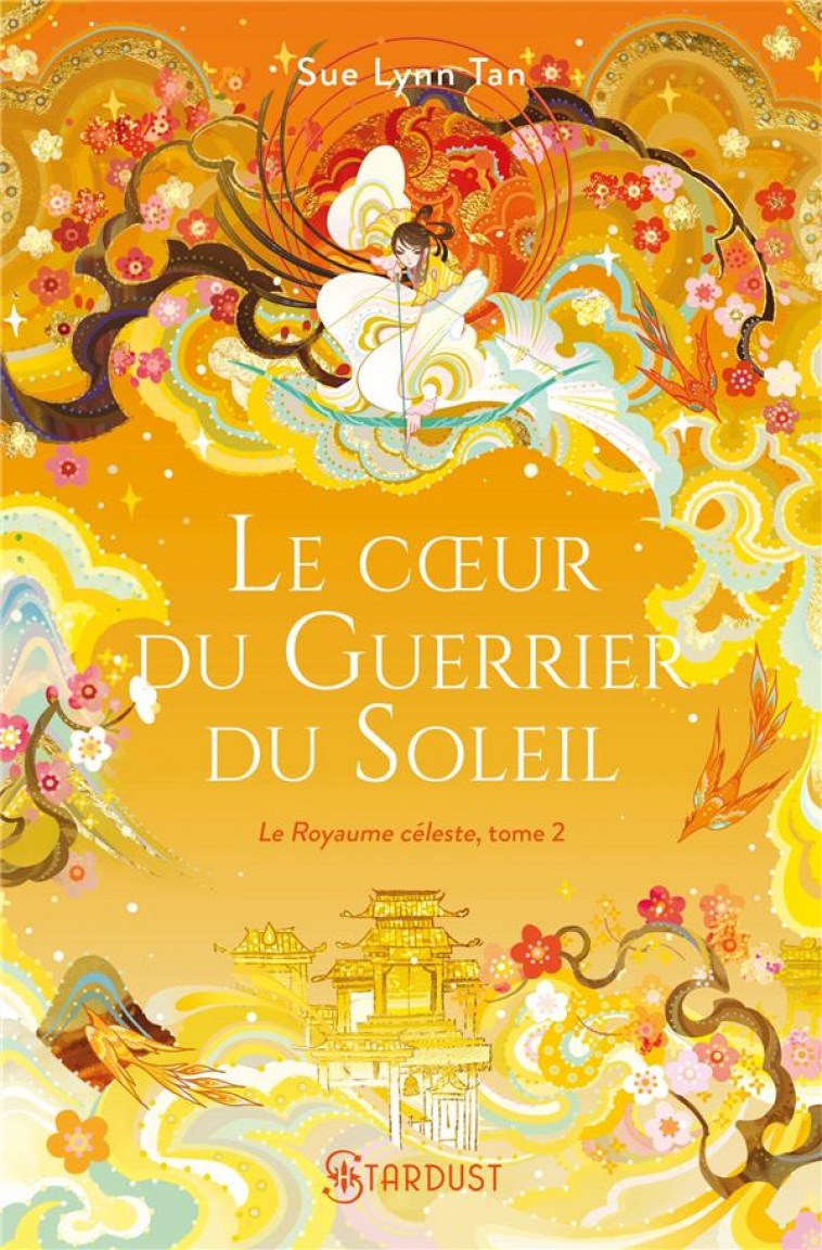 LE ROYAUME CELESTE - T02 - LE COEUR DU GUERRIER DU SOLEIL - BROCHE - LE ROYAUME CELESTE - TOME 02 - TAN SUE-LYNN - HUGO JEUNESSE