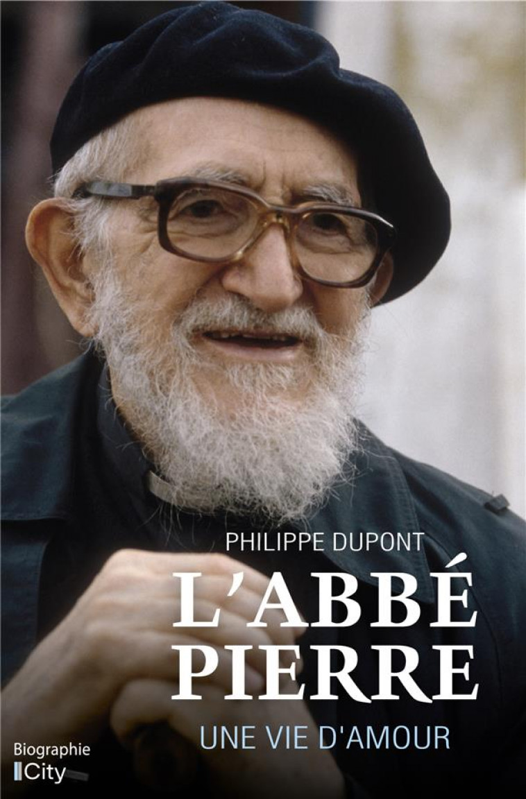 L-ABBE PIERRE, UNE VIE D-AMOUR - DUPONT PHILIPPE - CITY