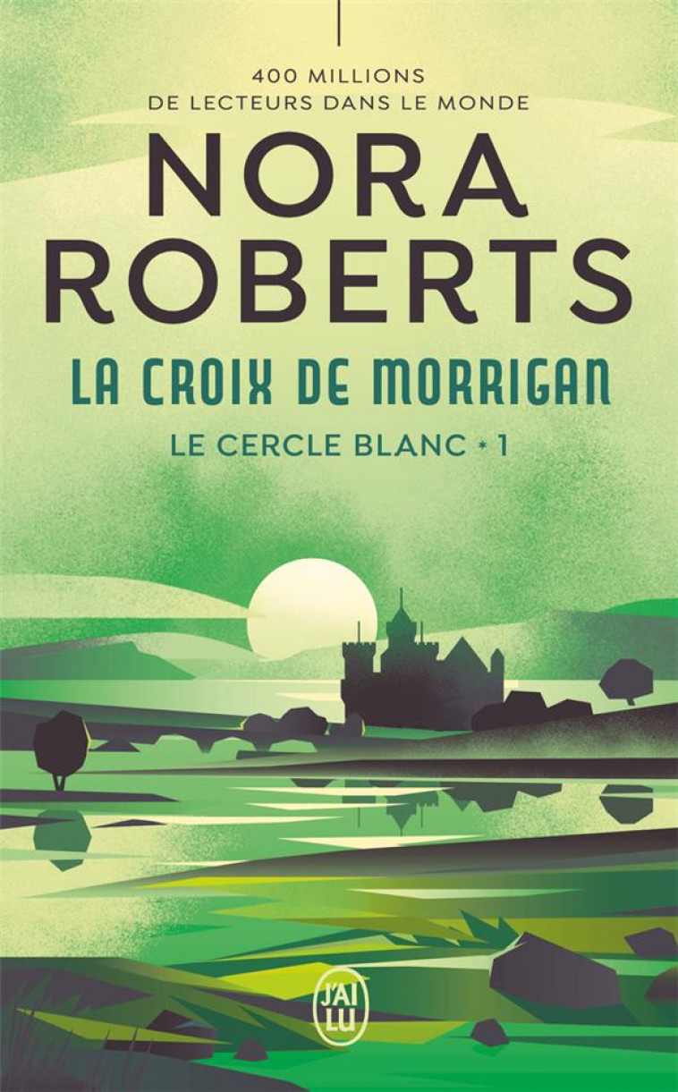 LE CERCLE BLANC - T01 - LA CROIX DE MORRIGAN - ROBERTS NORA - J'AI LU