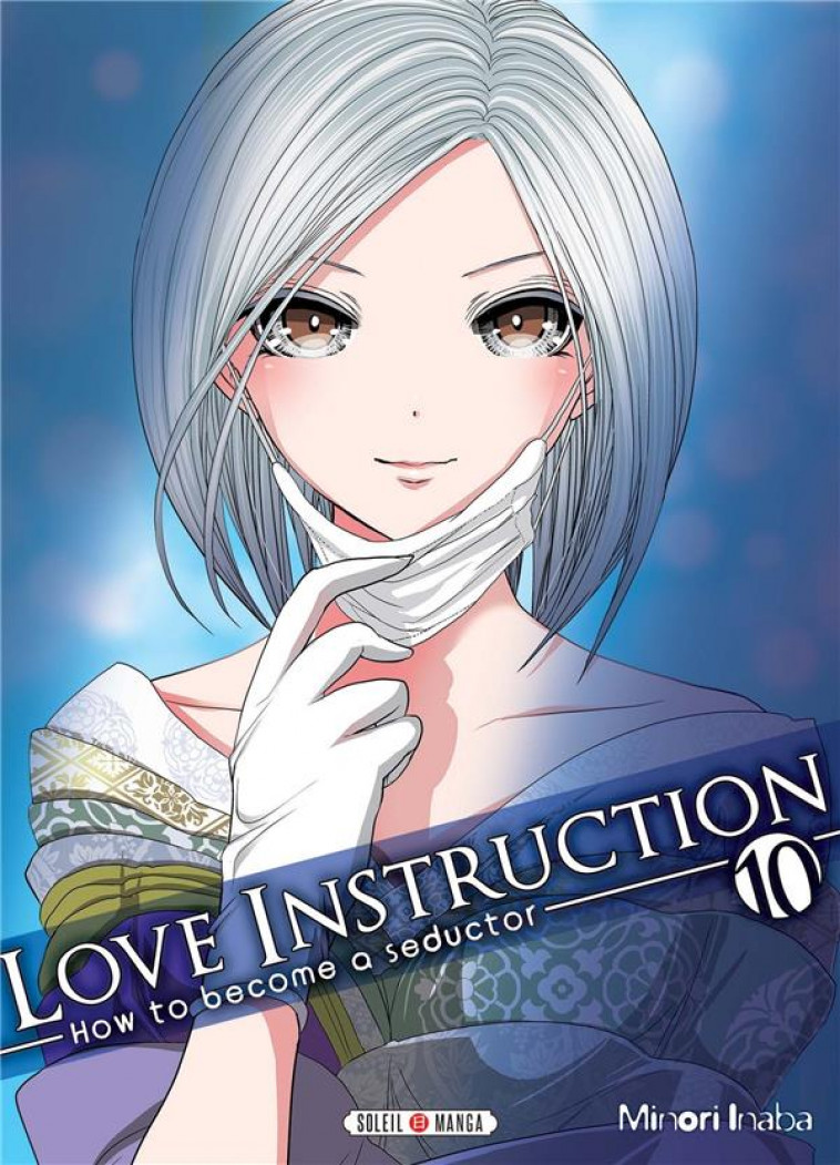 LOVE INSTRUCTION T10 - HOW TO BECOME A SEDUCTOR - INABA MINORI - Soleil Productions