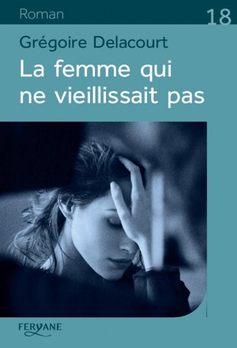 LA FEMME QUI NE VIEILLISSAIT PAS - DELACOURT - FERYANE