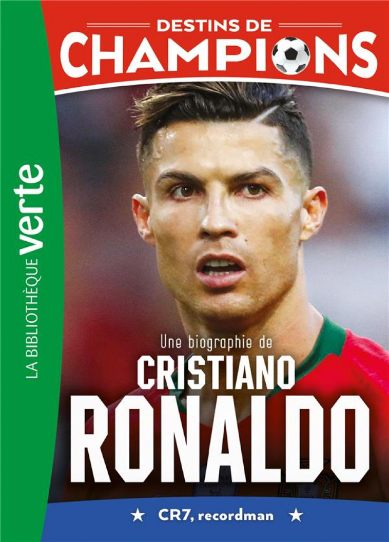 DESTINS DE CHAMPIONS - T07 - DESTINS DE CHAMPIONS 07 - UNE BIOGRAPHIE DE CRISTIANO RONALDO - CAIOLI LUCA - HACHETTE