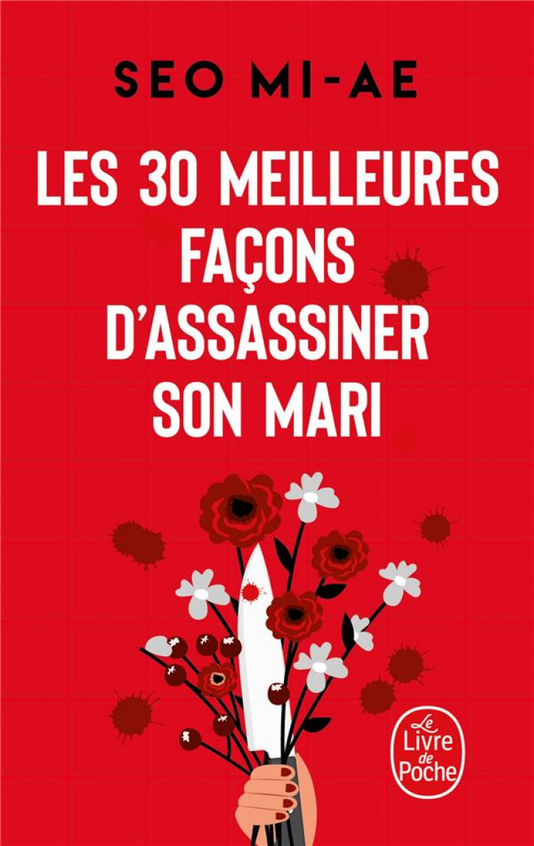 LES 30 MEILLEURES FACONS D-ASSASSINER SON MARI - (ET AUTRES MEURTRES CONJUGAUX) - SEO MI-AE - LGF/Livre de Poche