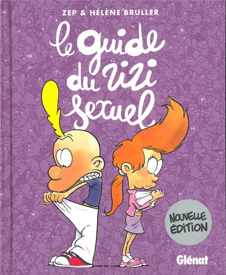 TITEUF - LE GUIDE DU ZIZI SEXUEL NOUVELLE EDITION - BRULLER/ZEP - GLENAT