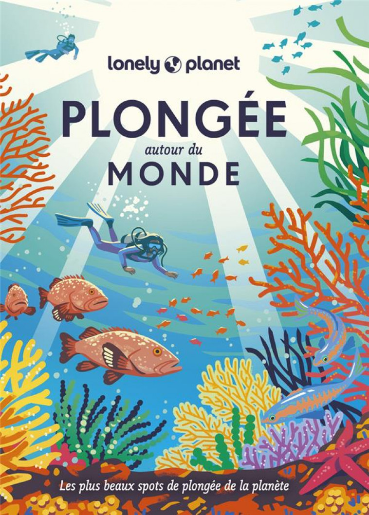 PLONGEE AUTOUR DU MONDE 1ED - LONELY PLANET - LONELY PLANET