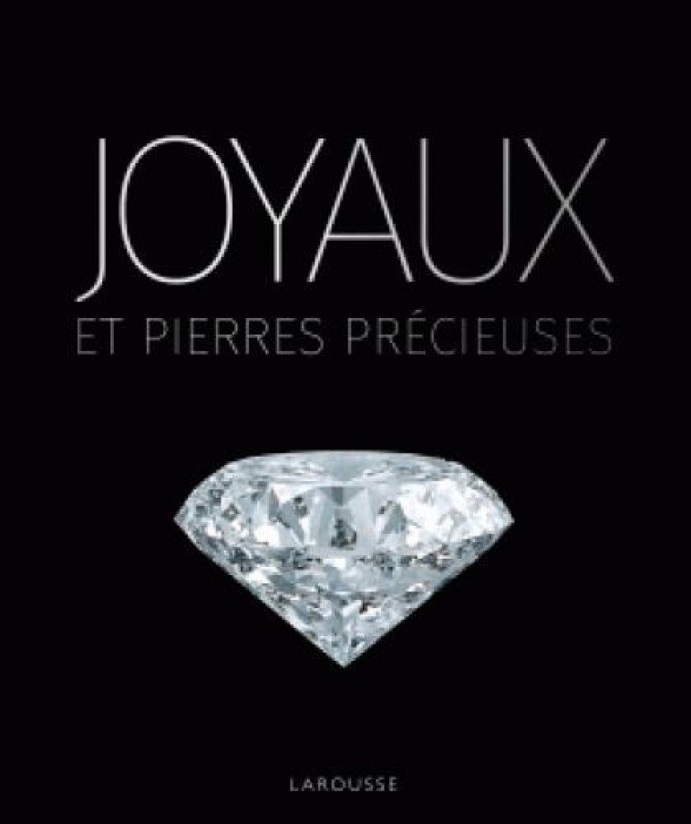 JOYAUX ET PIERRES PRECIEUSES - COLLECTIF - Larousse