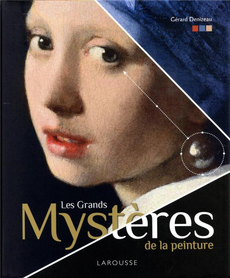 LES GRANDS MYSTERES DE LA PEINTURE - DENIZEAU GERARD - LAROUSSE