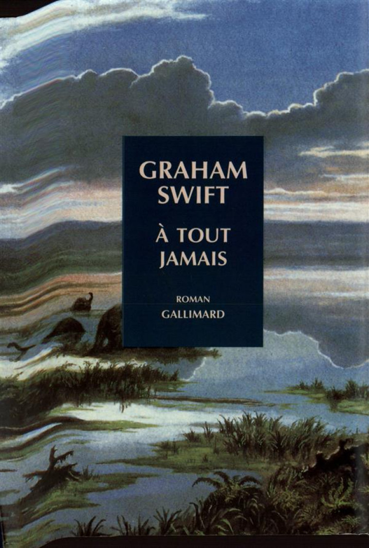 A TOUT JAMAIS - SWIFT, GRAHAM - GALLIMARD