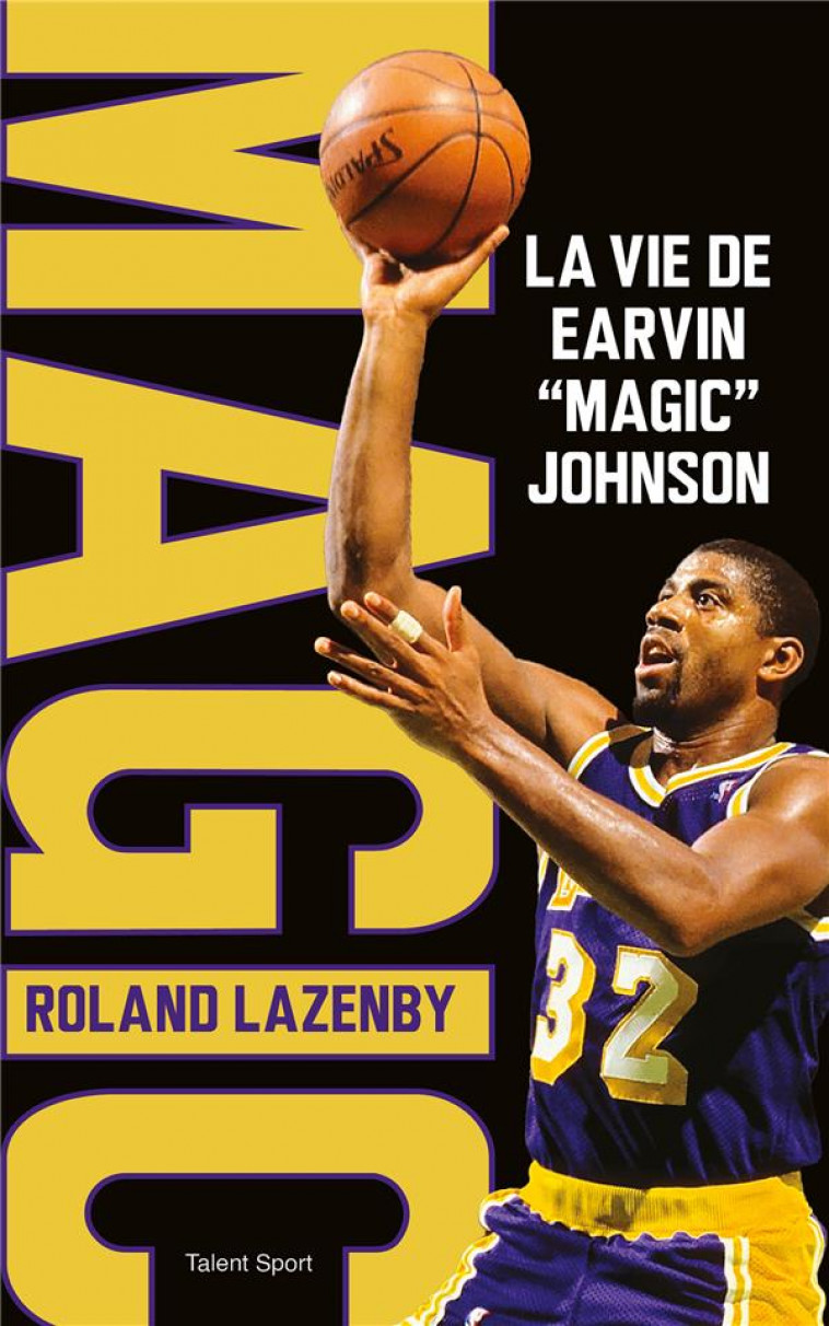 LA VIE DE EARVIN MAGIC JOHNSON - LAZENBY ROLAND - TALENT SPORT