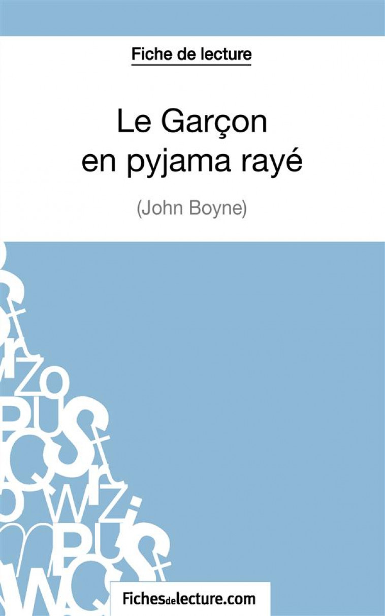 LE GARCON EN PYJAMA RAYE DE JOHN BOYNE : ANALYSE COMPLETE DE L'OEUVRE - FICHESDELECTURE - FICHESDELECTURE