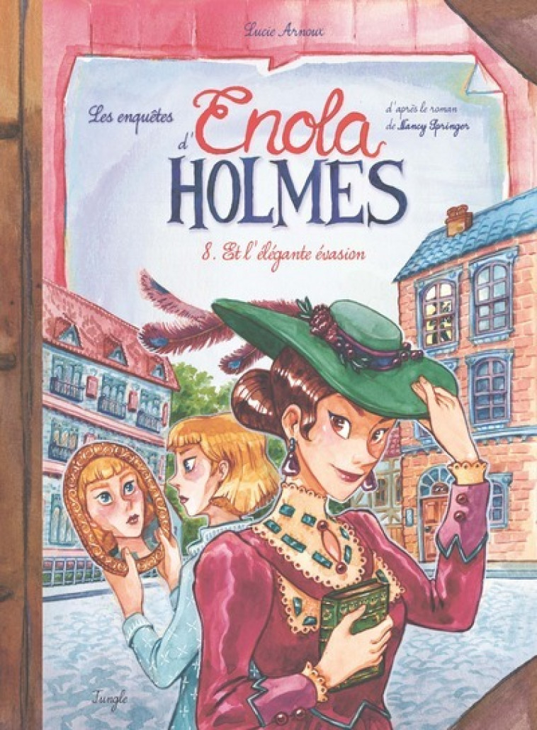 Les Enquêtes d'Enola Holmes - Tome 8 Et l'élégante évasion - Arnoux Lucie, Springer Nancy - JUNGLE