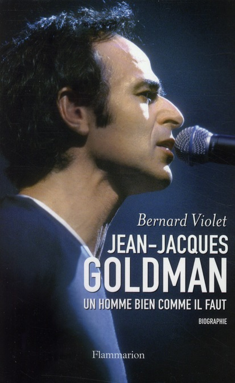 JEAN-JACQUES GOLDMAN  -  UN HOMME BIEN COMME IL FAUT - VIOLET, BERNARD - FLAMMARION