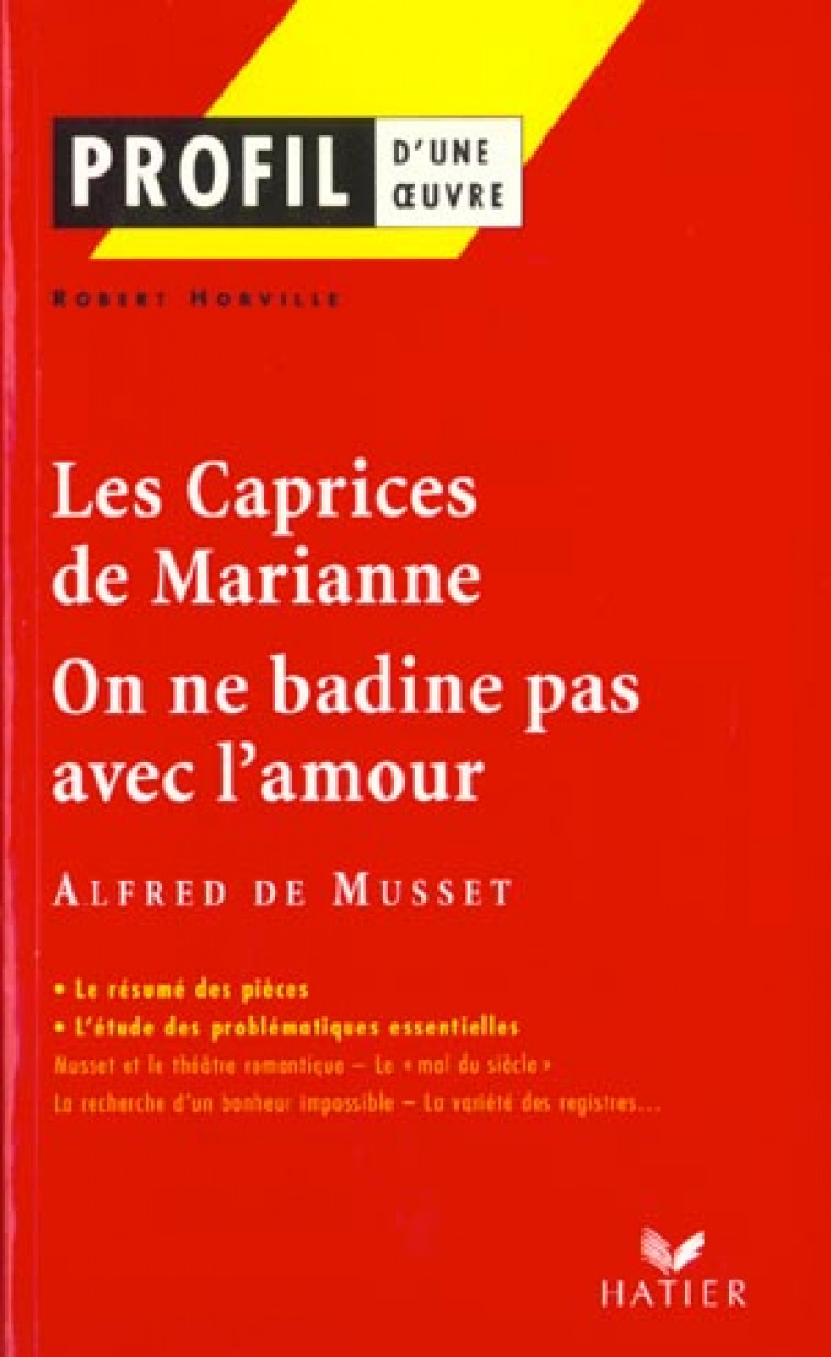 LES CAPRICES DE MARIANNE  -  ON NE BADINE PAS AVEC L'AMOUR, D'ALFRED DE MUSSET - MUSSET - HATIER JEUNESSE