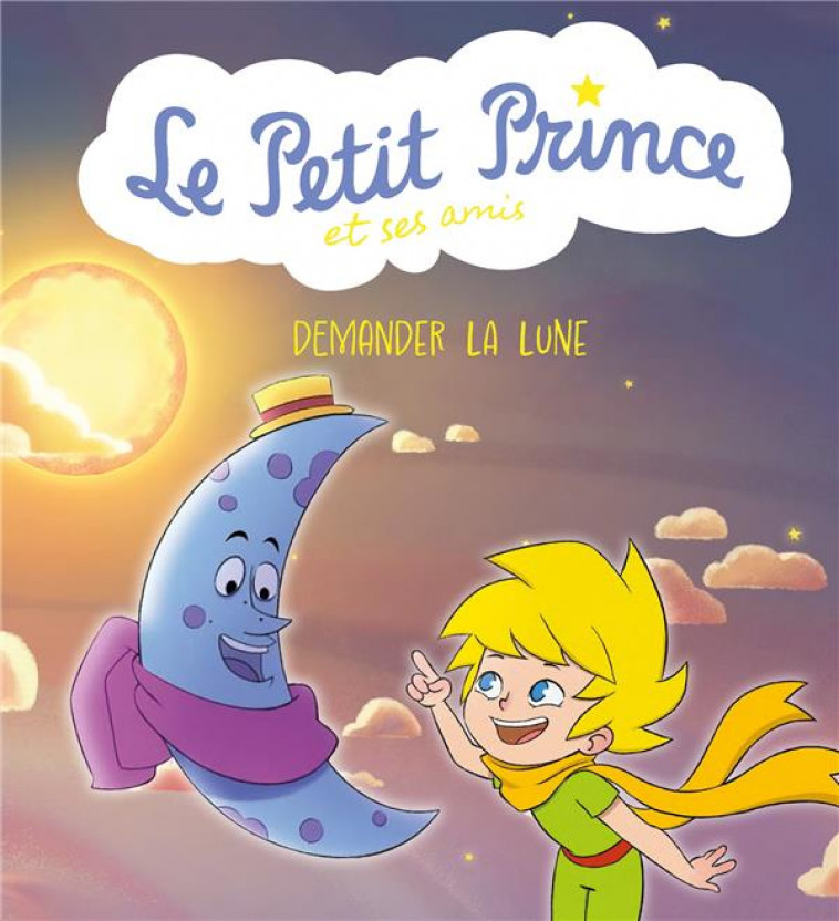 LE PETIT PRINCE ET SES AMIS : DEMANDER LA LUNE - XXX - PANINI