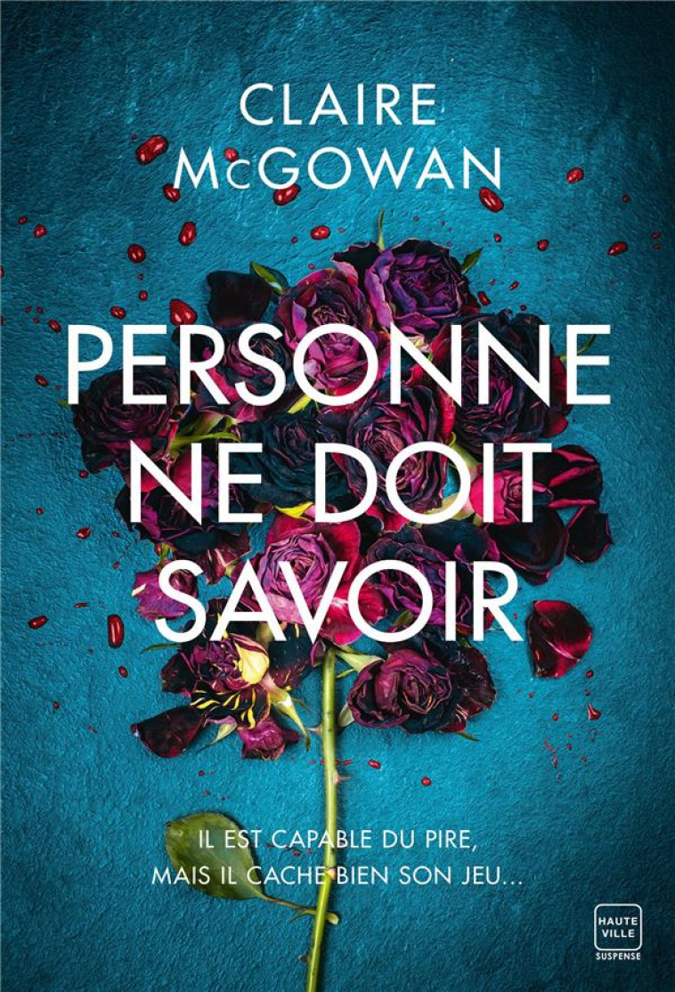 PERSONNE NE DOIT SAVOIR - MCGOWAN, CLAIRE - HAUTEVILLE