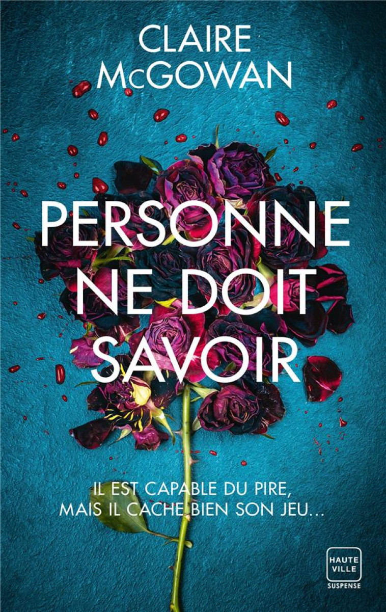 PERSONNE NE DOIT SAVOIR - MCGOWAN, CLAIRE - HAUTEVILLE