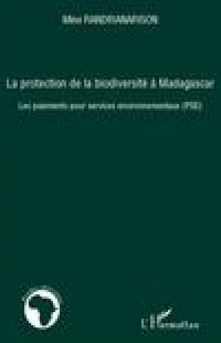 PROTECTION DE LA BIODIVERSITE A MADAGASCAR  -  LES PAIEMENTS POUR SERVICES ENVIRONNEMENTAUX (PSE) - RANDRIANARISON, MINO - L'HARMATTAN