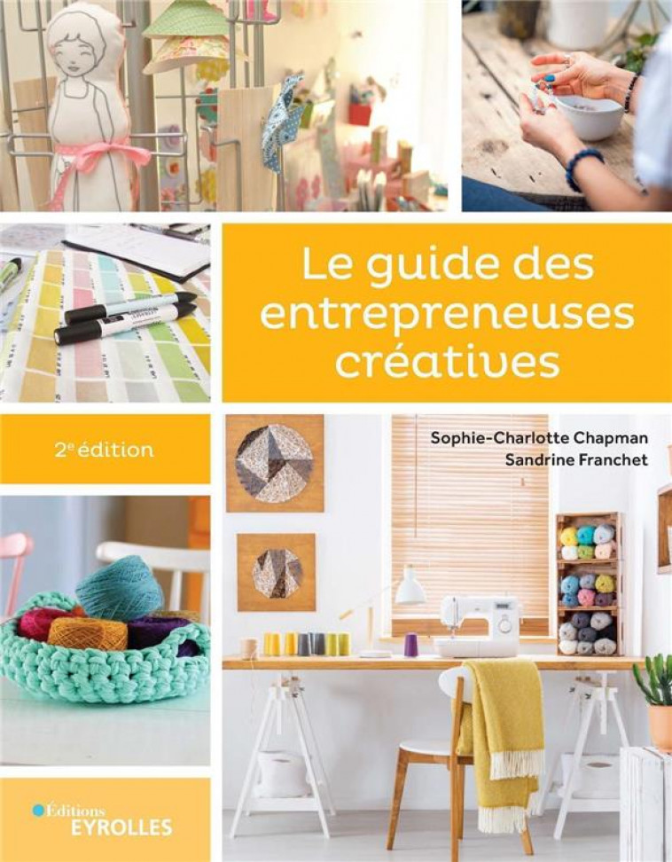 LE GUIDE DES ENTREPRENEUSES CREATIVES (2E EDITION) -  FRANCHET, SANDRINE - EYROLLES