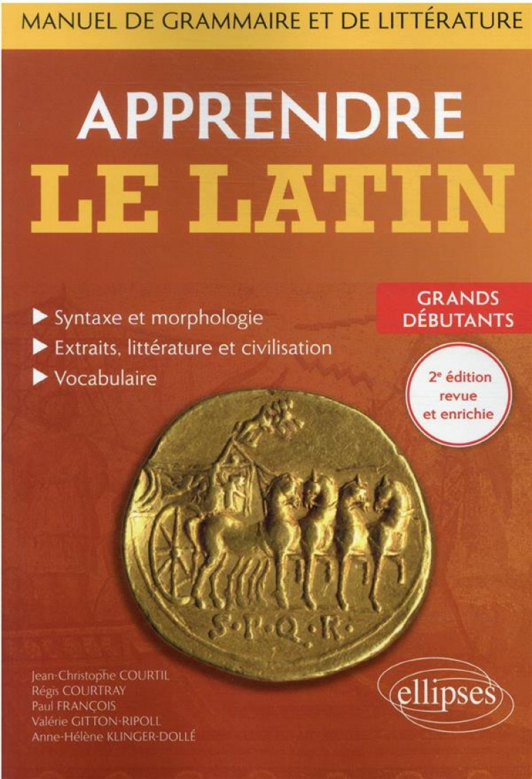 APPRENDRE LE LATIN. MANUEL DE GRAMMAIRE ET DE LITTERATURE. GRANDS DEBUTANTS - COURTIL/COURTRAY - ELLIPSES MARKET