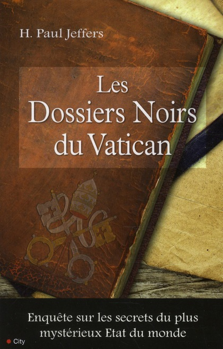 LES DOSSIERS NOIRS DU VATICAN - JEFFERS, H. PAUL - CITY