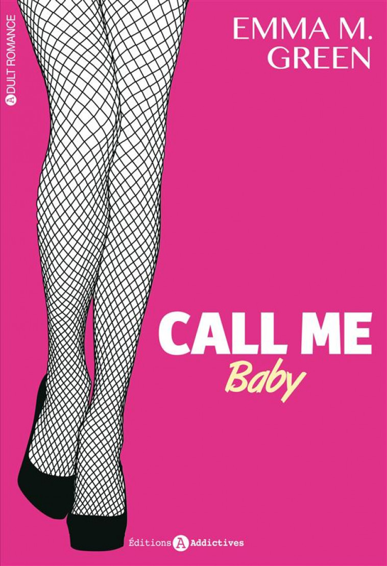 CALL ME BABY T.1 - Green Emma M. - Editions Addictives