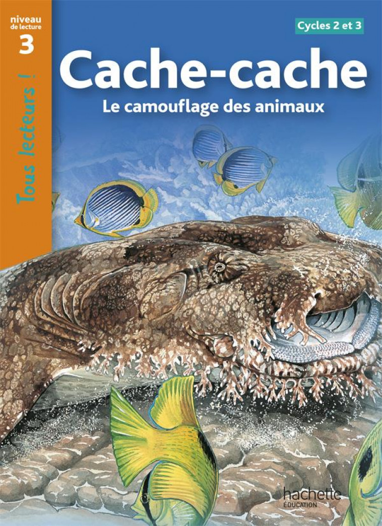 CACHE-CACHE - LE CAMOUFLAGE DES ANIMAUX NIVEAU 3 - TOUS LECTEURS ! - ED.2010 - GALLIOT LUCILE - HACHETTE