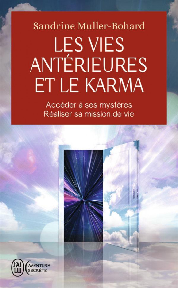 LES VIES ANTERIEURES ET LE KARMA - ACCEDER A SES MYSTERES - REALISER SA MISSION DE VIE - MULLER-BOHARD S. - J'AI LU