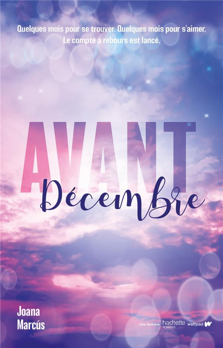 AVANT DECEMBRE - CERTAINES GRANDES HISTOIRES D AMOUR ONT UN COMPTE A REBOURS. - MARCUS JOANA - HACHETTE