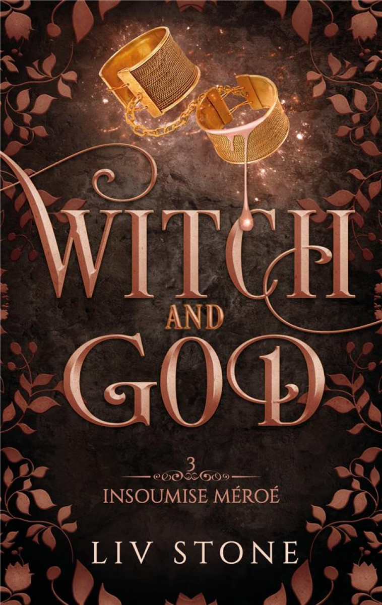 WITCH AND GOD - TOME 3 - INSOUMISE MEROE - STONE LIV - HACHETTE