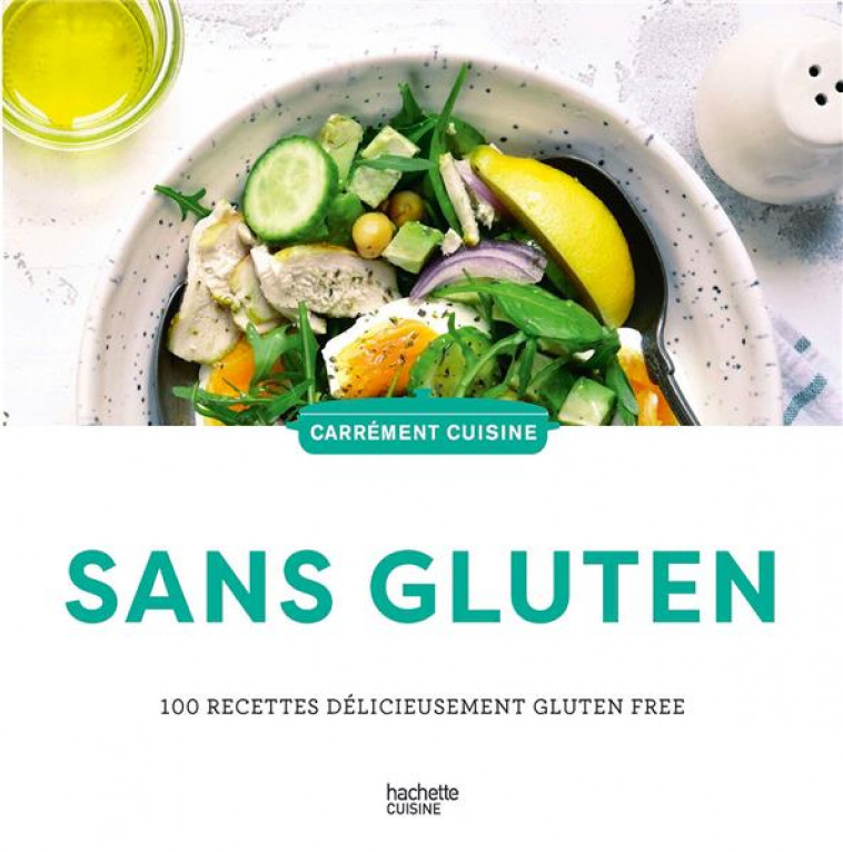 SANS GLUTEN - 100 RECETTES DELICIEUSEMENT GLUTEN FREE - COLLECTIF - HACHETTE