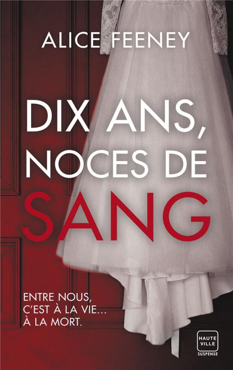 DIX ANS, NOCES DE SANG - FEENEY ALICE - HAUTEVILLE