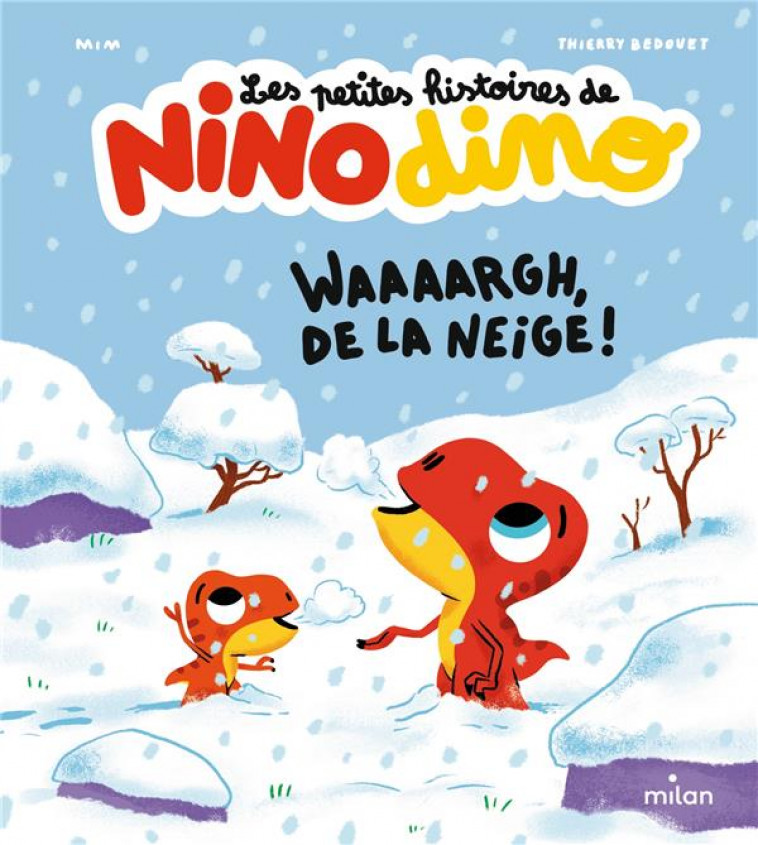 LES PETITES HISTOIRES DE NINO DINO - WAAAARGH, DE LA NEIGE ! - MIM/BEDOUET - MILAN