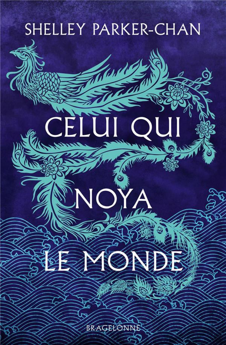 CELUI QUI NOYA LE MONDE - PARKER-CHAN SHELLEY - BRAGELONNE