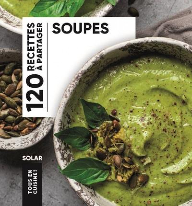 SOUPES - TOUS EN CUISINE - COLLECTIF - SOLAR