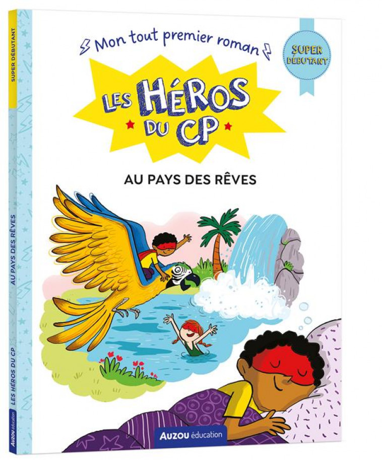 LES HEROS DU CP - SUPER DEBUTANT - AU PAYS DES REVES - GODEAU/DREIDEMY - PHILIPPE AUZOU