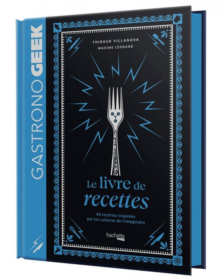 MINI-GASTRONOGEEK - LE LIVRE DE RECETTES - VILLANOVA THIBAUD - HACHETTE